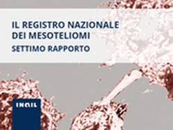 TUMORI PROFESSIONALI: PUBBLICATO IL VII° RAPPORTO INAIL SUI MESOTELIOMI