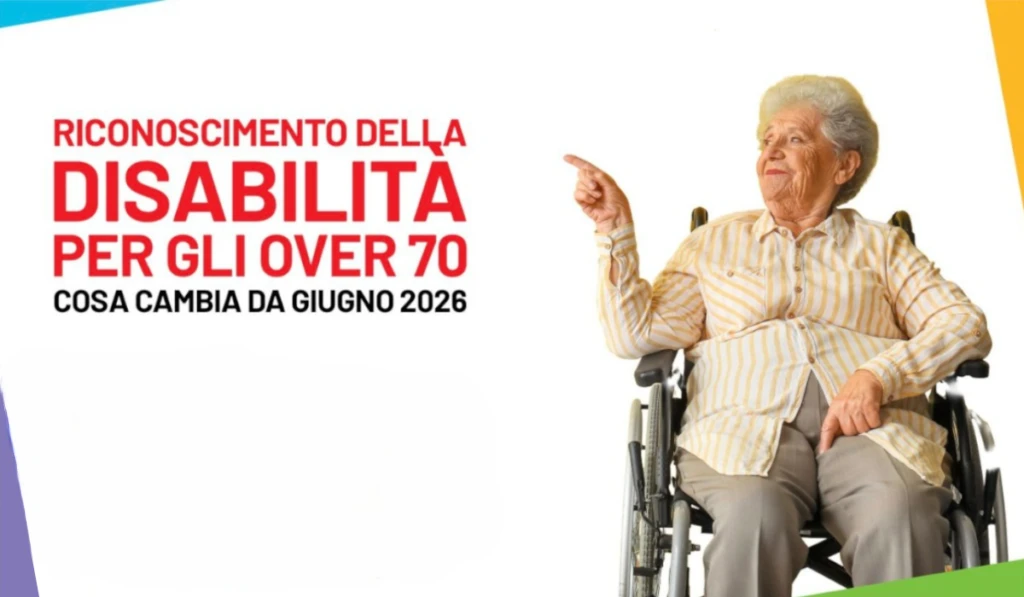 RICONOSCIMENTO DISABILITA' PER OVER 70: COSA CAMBIA DA GIUGNO 2026